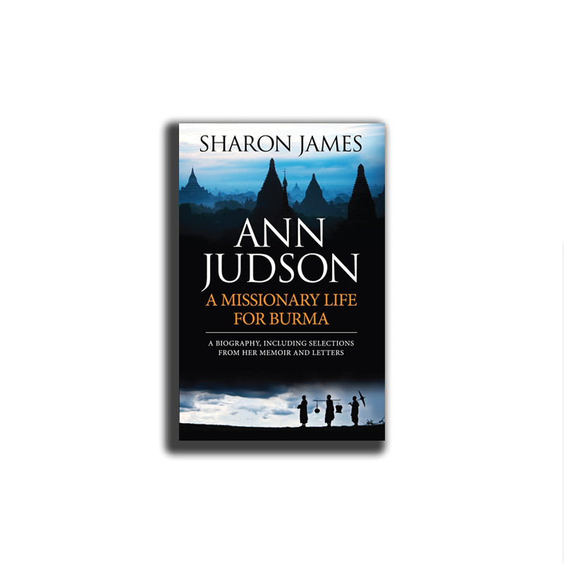 Ann Judson: A Missionary Life for Burma