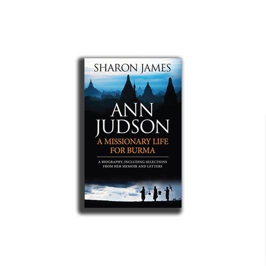 Ann Judson: A Missionary Life for Burma